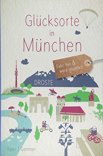 Glücksorte in München: Fahr hin & werd glücklich