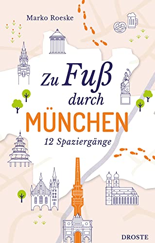 Zu Fuß durch München: 12 Spaziergänge