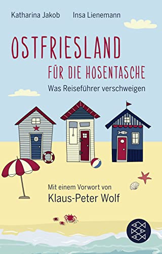 Ostfriesland für die Hosentasche: Was Reiseführer verschweigen - Mit einem Vorwort von Klaus-Peter Wolf