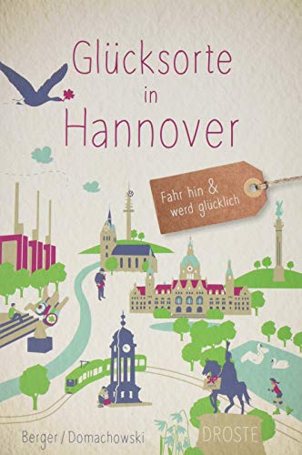 Glücksorte in Hannover: Fahr hin & werd glücklich
