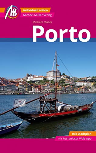 Porto MM-City Reiseführer Michael Müller Verlag: Individuell reisen mit vielen praktischen Tipps. Inkl. Freischaltcode zur ausführlichen App mmtravel.com