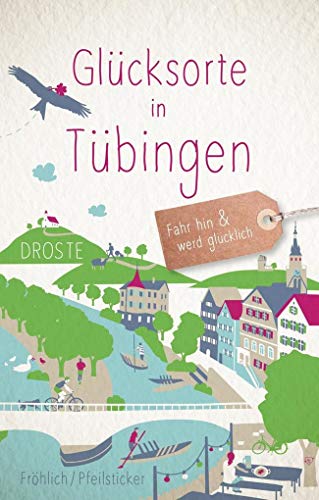 Glücksorte in Tübingen: Fahr hin & werd glücklich: Fahr hin und werd glücklich