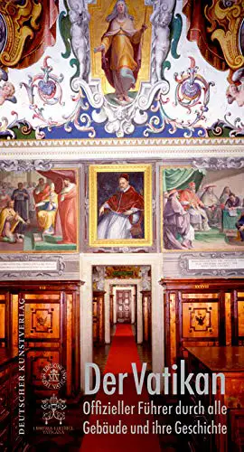 Der Vatikan: Offizieller Führer durch alle Gebäude und ihre Geschichte