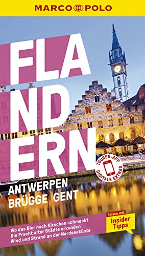 MARCO POLO Reiseführer Flandern, Antwerpen, Brügge, Gent: Reisen mit Insider-Tipps. Inklusive kostenloser Touren-App