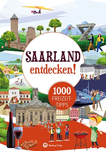 Saarland entdecken! 1000 Freizeittipps: Natur, Kultur, Sport, Spaß (Freizeitführer)