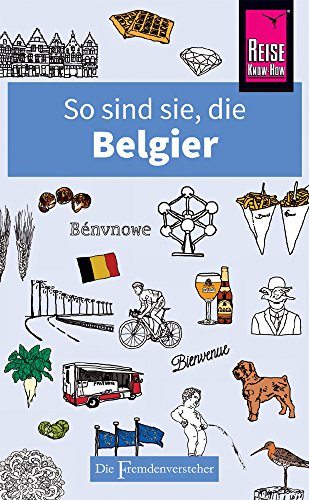 So sind sie, die Belgier: Die Fremdenversteher von Reise Know-How