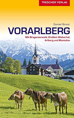 Reiseführer Vorarlberg: Mit Bregenzerwald, Großem Walsertal, Arlberg und Montafon (Trescher-Reiseführer)