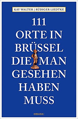 111 Orte in Brüssel, die man gesehen haben muss: Reiseführer