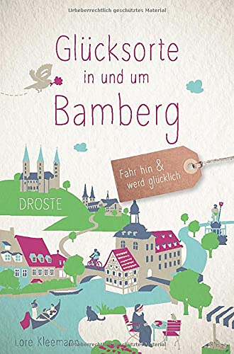 Glücksorte in und um Bamberg: Fahr hin und werd glücklich