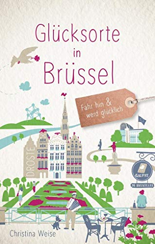 Glücksorte in Brüssel: Fahr hin & werd glücklich: Fahr hin und werd glücklich