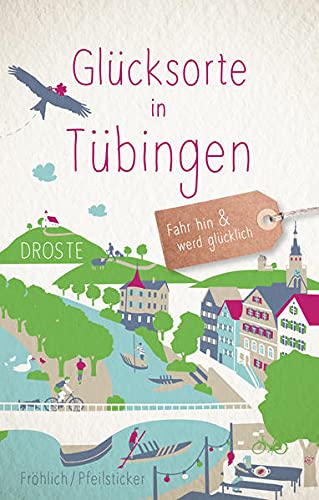 Glücksorte in Tübingen: Fahr hin und werd glücklich
