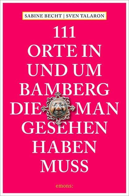 111 Orte in und um Bamberg, die man gesehen haben muss