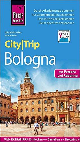 Reise Know-How CityTrip Bologna mit Ferrara und Ravenna: Reiseführer mit Stadtplan und kostenloser Web-App