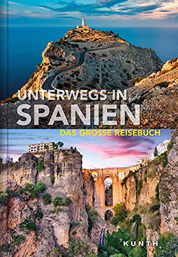 Unterwegs in Spanien: Das große Reisebuch (KUNTH Unterwegs in ...)