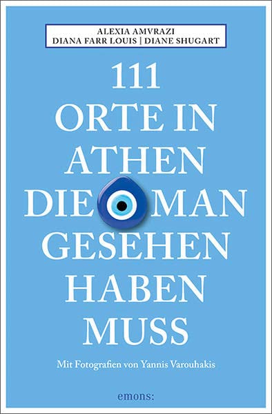 111 Orte in Athen, die man gesehen haben muss: Reiseführer