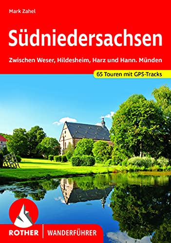 Südniedersachsen: Zwischen Weser, Hildesheim, Harz und Hann. Münden 65 Touren mit GPS-Tracks (Rother Wanderführer)