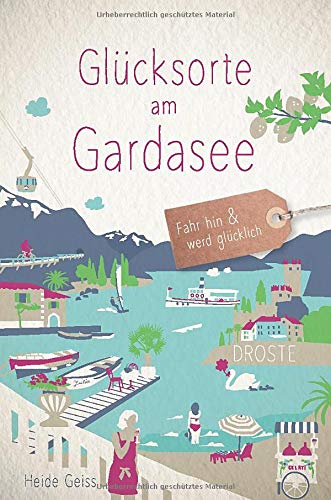 Glücksorte am Gardasee: Fahr hin und werd glücklich