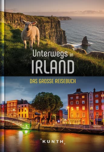 Unterwegs in Irland: Das große Reisebuch (KUNTH Unterwegs)