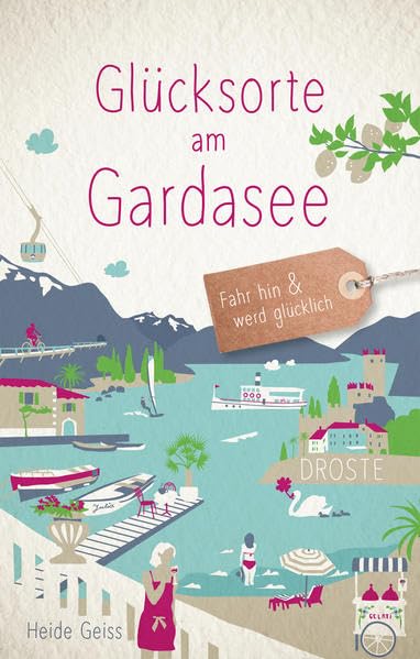 Glücksorte am Gardasee: Fahr hin & werd glücklich