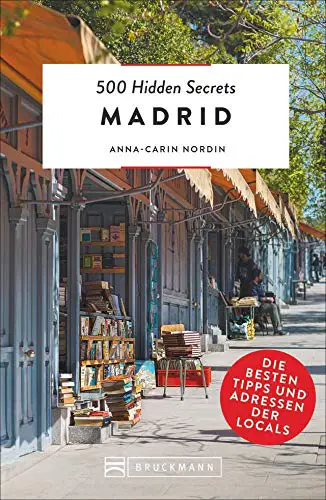 Bruckmann Reiseführer: 500 Hidden Secrets Madrid. Die besten Tipps und Adressen der Locals. Ein Reiseführer mit garantiert den besten Geheimtipps und Adressen.