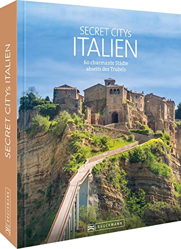 Reisebildband – Secret Citys Italien: 60 charmante Städte abseits des Trubels. Mit echten Geheimtipps für unvergessliche Städtereisen nach Italien. Von Aosta bis Palermo.