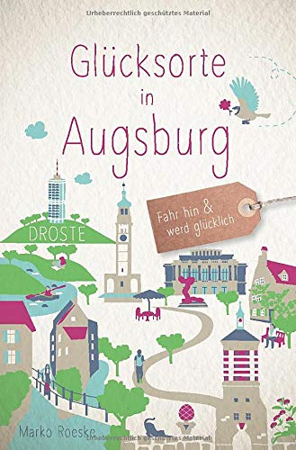 Glücksorte in Augsburg: Fahr hin und werd glücklich
