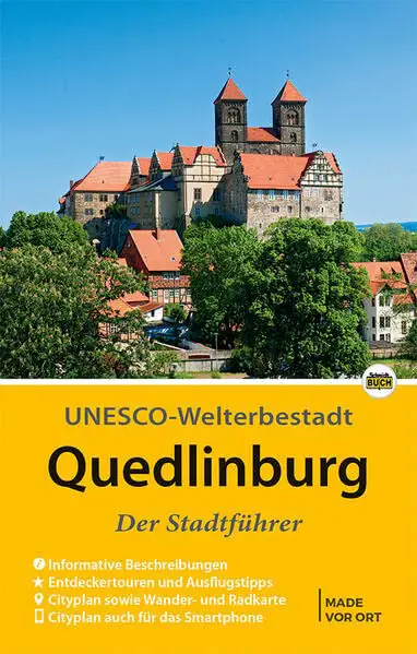 Quedlinburg - Der Stadtführer: Auf Entdeckungstour durch die alte Fachwerkstadt am Harz: Ein Führer durch die Weltkulturerbe-Stadt (Stadt- und Reiseführer)