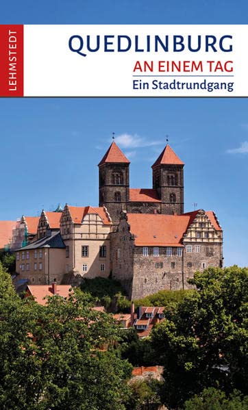 Quedlinburg an einem Tag: Ein Stadtrundgang
