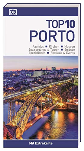 Top 10 Reiseführer Porto: TOP10-Listen zu Highlights, Themen und Stadtteilen mit wetterfester Extra-Karte