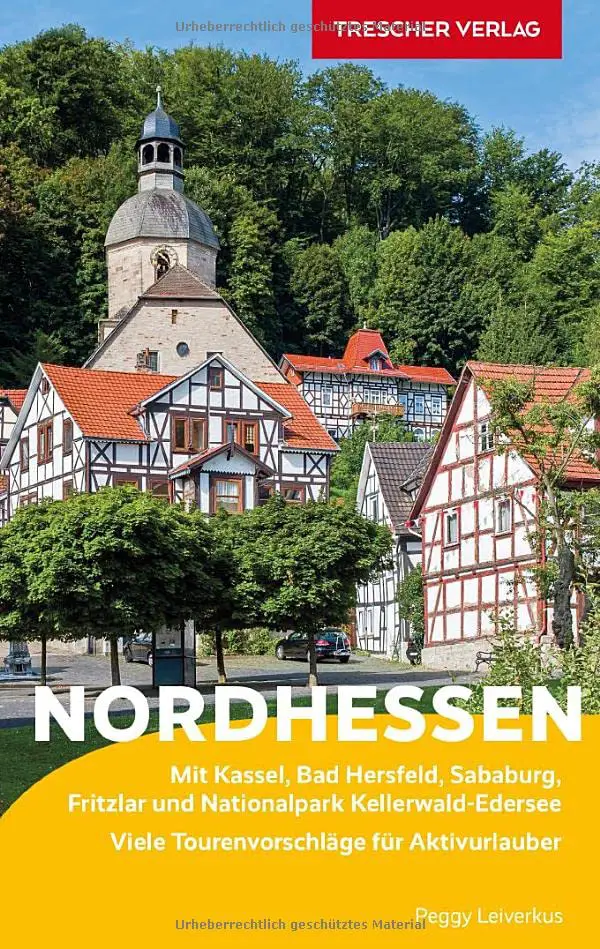 Reiseführer Nordhessen: Zwischen Weser und Bad Hersfeld, Edersee und Hohem Meißner - Mit zahlreichen Tourenvorschlägen für Aktivurlauber (Trescher-Reiseführer)
